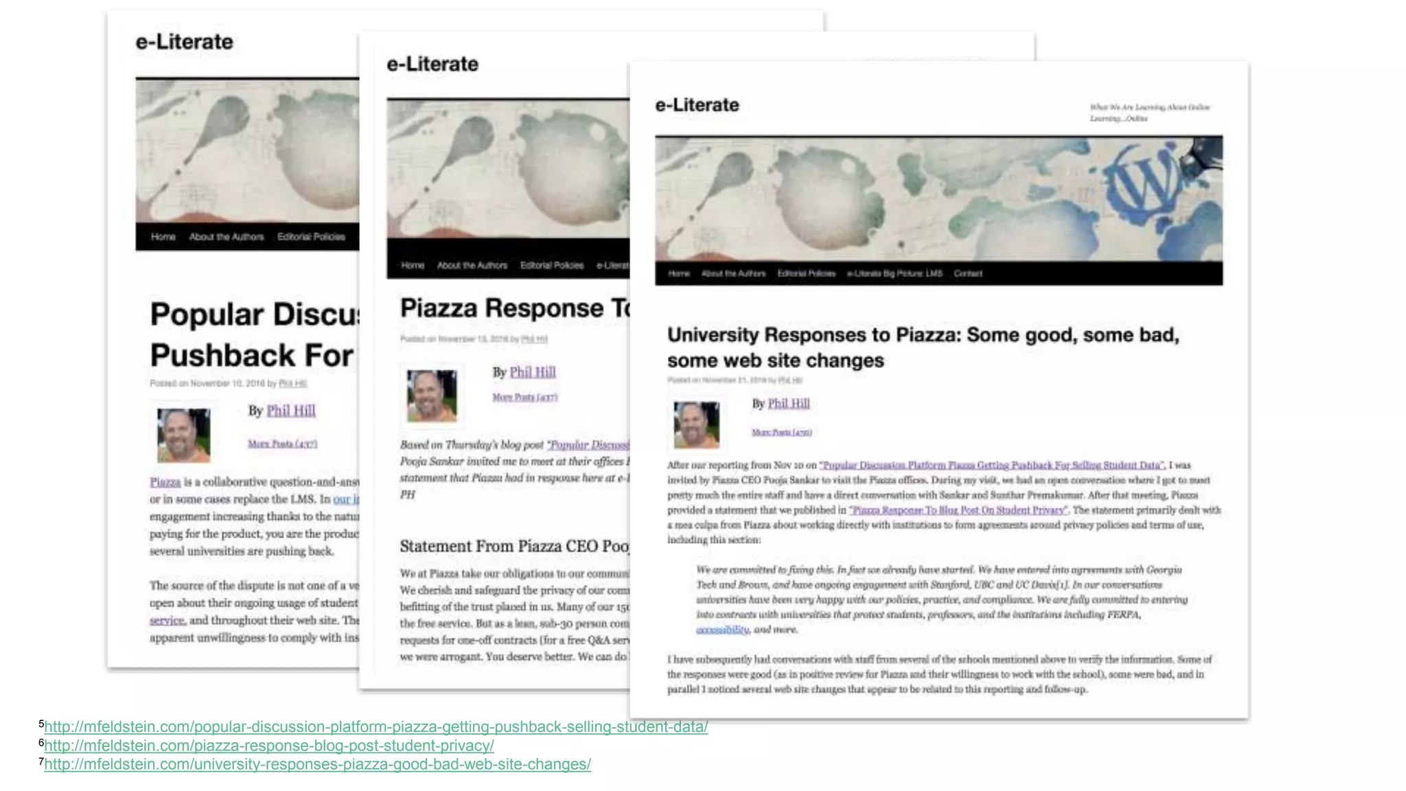 5http://mfeldstein.com/popular-discussion-platform-piazza-getting-pushback-selling-student-data/
6http://mfeldstein.com/piazza-response-blog-post-student-privacy/
7http://mfeldstein.com/university-responses-piazza-good-bad-web-site-changes/
 