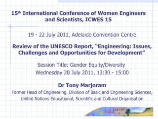 15 th  International Conference of Women Engineers and Scientists, ICWES 15 ,[object Object],[object Object],[object Object],[object Object],[object Object],[object Object]