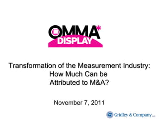 Transformation of the Measurement Industry: How Much Can be  Attributed to M&A? November 7, 2011 