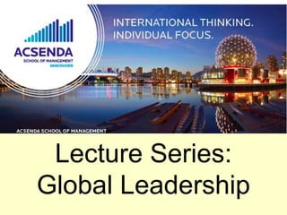 Lecture Series:
Global Leadership

 