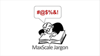 MaxScale	
  Jargon

 