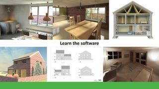 Learn the software

 