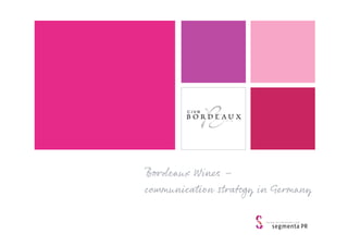 Bordeaux Wines –
communication ﬆrategy in Germany

 
