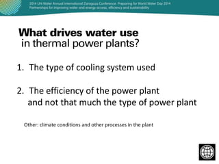 1. The type of cooling system used

2. The efficiency of the power plant
and not that much the type of power plant
Other: climate conditions and other processes in the plant

 
