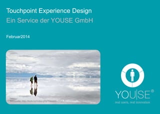 Touchpoint Experience Design
Ein Service der YOUSE GmbH
Februar2014

Bildquelle: http://kizik.kz/index.php?newsid=1112

 
