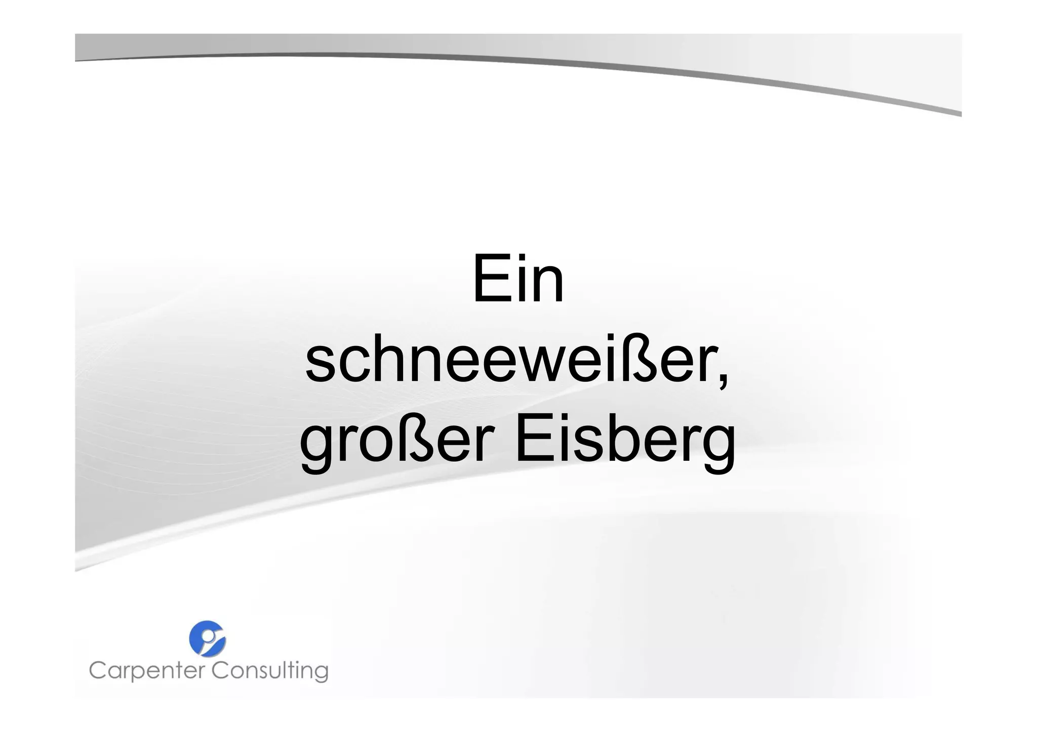 Ein
schneeweißer,
großer Eisberg

 