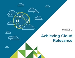 Achieving Cloud
Relevance
 