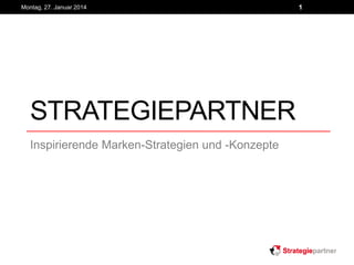 Montag, 27. Januar 2014

STRATEGIEPARTNER
Inspirierende Marken-Strategien und -Konzepte

1

 