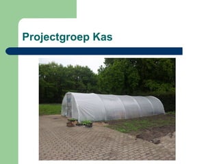 Projectgroep Kas

 
