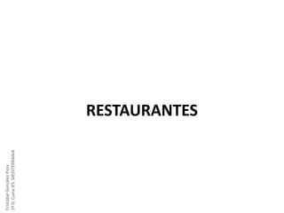 Cristóbal González Pons
2º D. Cuina IES. MEDITERRÀNIA

RESTAURANTES

 