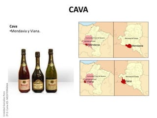 Cristóbal González Pons
2º D. Cuina IES. MEDITERRÀNIA

CAVA

Cava
•Mendavia y Viana.

 