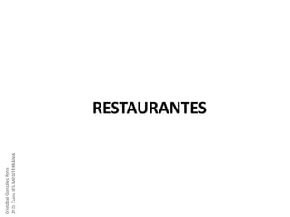 Cristóbal González Pons
2º D. Cuina IES. MEDITERRÀNIA

RESTAURANTES

 