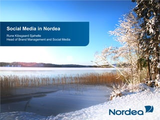 Linda Thorling • 23/01/2014
1 •
Social Media in Nordea
Rune Kibsgaard Sjøhelle
Head of Brand Management and Social Media
 