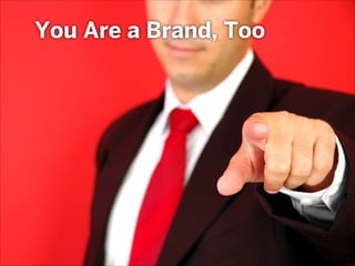 You Are a Brand, Too

 