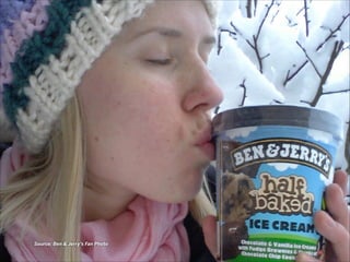 Source: Ben & Jerry’s Fan Photo

 