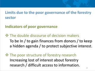 Limits due to the poor governance of the forestry
sector
How it affects Research Communication
 Informal nature of relati...