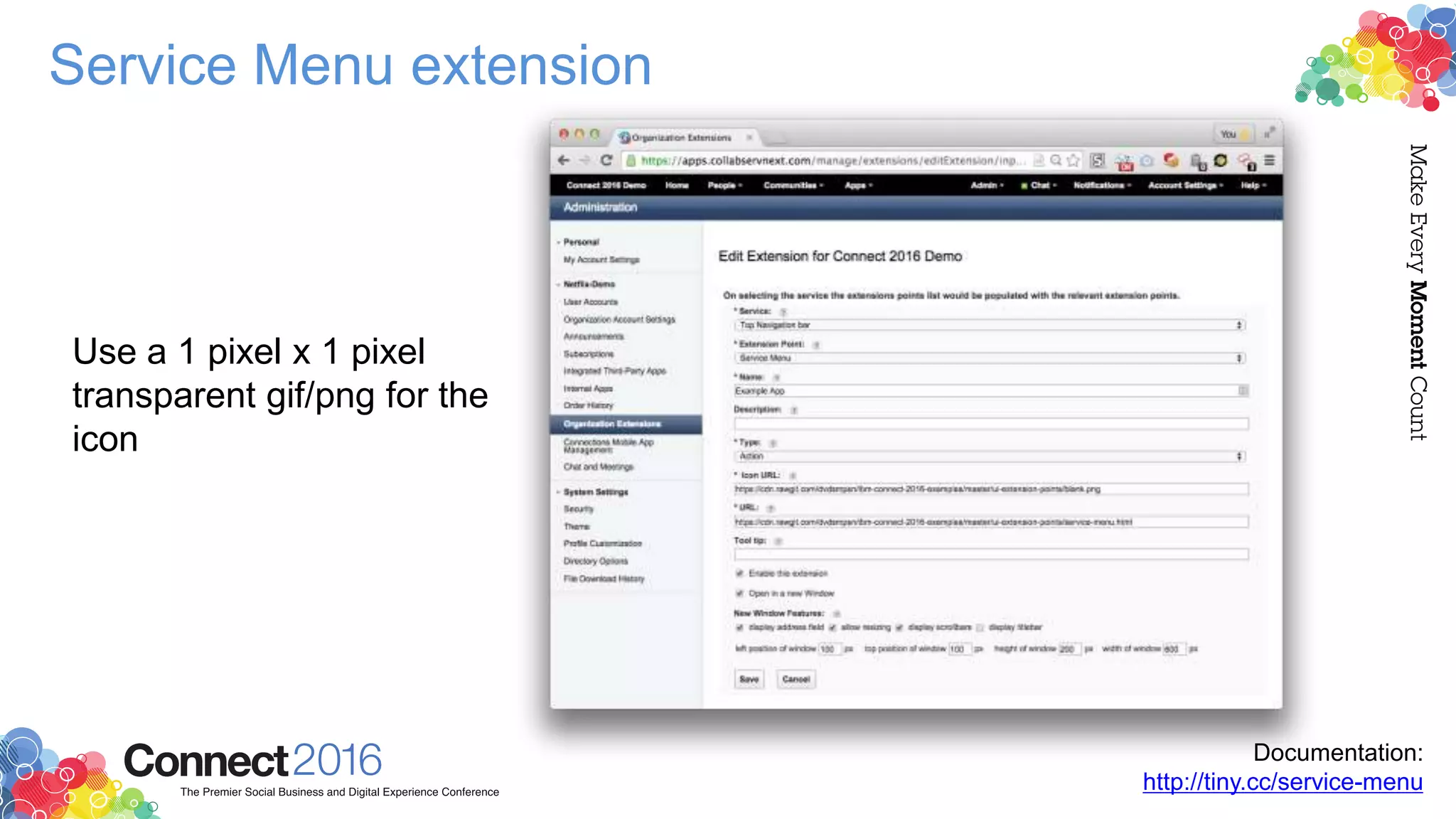 Service Menu extension
Use a 1 pixel x 1 pixel
transparent gif/png for the
icon
Documentation:
http://tiny.cc/service-menu
 