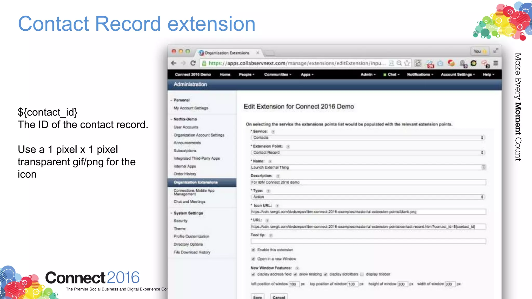 Contact Record extension
${contact_id}
The ID of the contact record.
Use a 1 pixel x 1 pixel
transparent gif/png for the
icon
 