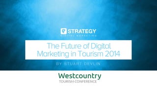 The Future of Digital Marketing in Tourism 2014