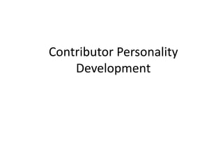 Contributor Personality
Development
 