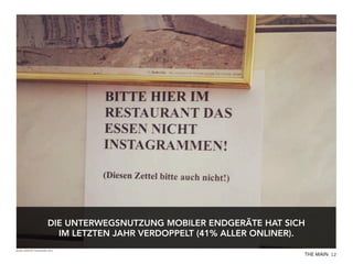 DIE UNTERWEGSNUTZUNG MOBILER ENDGERÄTE HAT SICH
IM LETZTEN JAHR VERDOPPELT (41% ALLER ONLINER).
Quelle: ARD/ZDF Onlinestudie 2013

THE MAIN 12

 