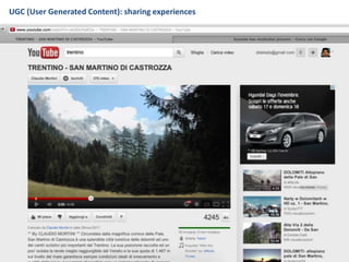 UGC (User Generated Content): sharing experiences
 