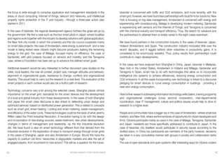 BEHIND SMART CITIES WORLDWIDE 1514
the focus is wide enough to comprise application and management standards in the
areas of cloud computing, Internet of things, telecom and networks, and intellectual
property rights protection in the IT and industry --through a three-year action plan
started in 2011.
In the case of Iskandar, the regional development agency furthers the goals set up by
the government. We find a case such as the four smart pilots in Japan, where localities
and regions work together with the industry to develop solutions with global application;
the New York city model, in which the university and the city council cooperate mainly
on smart data projects; the case of Amsterdam, were energy is paramount -and a new
model is being tested were citizens might become producers leaking the remaining
energy to the grid- the case of Málaga, focused mainly on efficiency; the case of
Santander, with pilot projects focused on sensors and mobility; and the Tarragona
case, where a Foundation has been set up to advance the defined smart goals.
Additional research would be very interested to further document case studies on the
cities, local leaders, the over all context, project size, manager attitudes and behavior,
alignment of organizational goals, resistance to change, conflicts and organizational
diversity. This would help to carry out the research to a next level. The evaluation of the
smart projects in each context would also be a fruitful path of research.
Technology concerns vary a lot among the selected cases. Shanghai places utmost
importance on the smart grid, standards for the smart devices and the development
of a local and global industry from these developments. In the cases of both Shanghai
and Japan the smart cities discourse is also linked to defending urban design and
optimized services -based on distributed power generation. This is related to concepts
such as smart grid, smart heating / cooling and smart metering, waste management,
and efficiency of the water cycle. These technologies could be the basis of what Jeremy
Riffkin called the Third Industrial Revolution. A revolution having to do with the design
and incorporation of new energy sources, waste treatment, new urban developments,
changes in terms of management and leadership -as the first industrial revolution
did. We have found a view on smart technology different from that derived from the
industrial revolution in the exploration of ways to transport energy through smart grids
in the cases of Shanghai, Japan and also Amsterdam in Europe. Would this have the
capacity to overturn old firms’ hierarchies in oligopolistic markets and alter the set of
engaged players, from incumbent to new actors? This will be a question for the future.
Iskandar is concerned with traffic and CO2 emissions, and more recently, with the
smart grid, however, we have found less partnerships with local firms for solutions; New
York is focusing on big data management, Amsterdam is concerned with energy and
experiencing with crowdsourcing, Málaga is developing modern metering, Santander
is experiencing with sensors and the Internet of Things; and Tarragona is concerned
with the chemical industry and transport efficiency. Thus, the search for solutions and
the partnerships to attained them is widely varied in the eight cases examined.
We have found partners in the construction industry in the cases of Iskandar, Japan,
Holland (Amsterdam) and Spain. The construction industry innovated little over the
recent decades, and it lagged behind other industries in productivity gains. It is
considered to be enormously wasteful. Thus, policy results from partnerships could
contribute to major developments.
In the cases we have analyzed from Shanghai in China, Japan, Iskandar in Malaysia,
New York in the United States, Amsterdam in Holland and Málaga, Santander and
Tarragona in Spain, smart has to do with technologies that allow us to incorporate
intelligence into systems to achieve efficiencies, reducing energy consumption and
CO2 emissions. In all the cases incorporating new technology is linked to a discourse
pledging for smart devices to curve energy consumption in buildings - providing a
near-zero energy consumption.
Here further research addressing information technology skills (talent, training programs)
and organizational challenges (cross sectoral cooperation, inter-departmental
coordination, clear IT management, culture and politics issues) would help to drive to
research to a higher level.
People and communities have a bigger say in the case of Amsterdam –where small size
matters-andNewYork,wherewefindwindowsofopportunityforcitizendevelopersand
firms. Citizens participate mainly as users in the case of Málaga, Tarragona, Santander
and Japan -residents are those specifically addressed to contribute in Japan. In the
case of Iskandar, city dwellers would participate in security issues according to the
drafted plans. In China top participants are members of the party however, decisions
are taken in a very consultative manner with groups in society and collaboration ranks
high.
The use of open standards and open systems offer interesting ways for citizens-coders
 