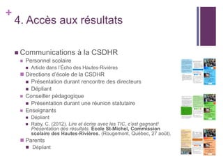 +

4. Accès aux résultats
 Communications
 Personnel scolaire


à la CSDHR

Article dans l’Écho des Hautes-Rivières

 ...