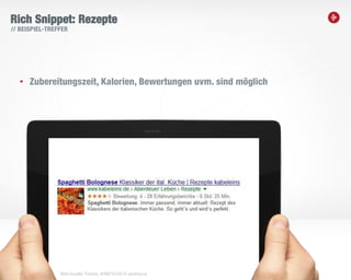 14
Rich Snippet: Rezepte
// BEISPIEL-TREFFER
• Zubereitungszeit, Kalorien, Bewertungen uvm. sind möglich
Bild-Quelle: Fotolia, #46675429 © peshkova
 