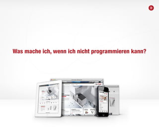 20
Was mache ich, wenn ich nicht programmieren kann?
 