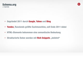 7
Schema.org
• Gegründet 2011 durch Google, Yahoo und Bing
• Yandex, Russlands größte Suchmaschine, seit Ende 2011 dabei
• HTML-Elemente bekommen eine semantische Bedeutung
• Strukturierte Daten werden mit Rich Snippets „belohnt“
// FAKTEN
 