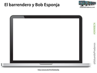 @EduardoPradanos

#SMWBCN

El barrendero y Bob Esponja

http://youtu.be/hVJ2PgHpa0g

 