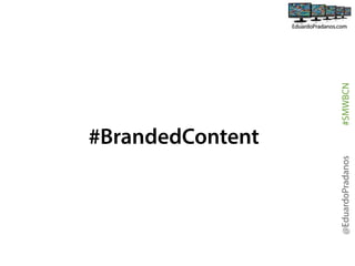 @EduardoPradanos

#BrandedContent
#SMWBCN

 