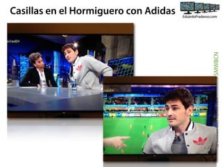 @EduardoPradanos

#SMWBCN

Casillas en el Hormiguero con Adidas

 