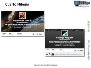 @EduardoPradanos

#SMWBCN

Cuarto Milenio

https://twitter.com/SantiVazquezZ

 