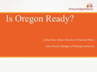 Is Oregon Ready?
Lillian Pace, Senior Director of National Policy
Jesse Moyer, Manager of Strategic Initiatives
 
