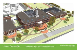 Roosevelt High School Moderniza on

COMMUNITY MEETING
February 2014

 