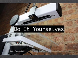 Do It Yourselves
Foto: EventorBot
 