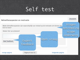 Self test
Vragen
betrekking
scope
onderwerp
Open vraag
Expert
feedback
 