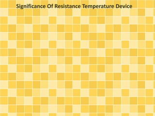 Significance Of Resistance Temperature Device

 