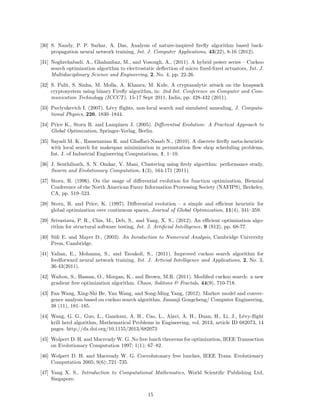 focus on solving important problems. 
However, this does not mean new algorithms should not be developed at all. The research 
community should encourage truly novel and efficient algorithms in terms of better evolutionary 
operators and a better balance of exploration and exploitation. 
6 Conclusion 
Optimization algorithms based on swarm intelligence can have some distinct advantages over tradi-tional 
methods. By using theories of dynamical systems and self-organization as well as the frame-work 
of Markov chains, we have provided a critical analysis of some recent SI-based algorithms. The 
analysis has focus on the way of achieving exploration and exploitation, and the basic components 
of evolutionary operators such as crossover, mutation and selection of the fittest. 
Through analysis, it has been found that most SI-based algorithms use mutation and selection 
to achieve exploration and exploitation. Some algorithms use crossover as well, while most do not. 
Mutation enables an algorithm to escape any local modes, while crossover provides good mixing to 
explore a subspace more effectively, and thus more likely to lead to convergence. Selection provides 
a driving mechanism to select the promising states or solutions. 
The analysis also implies that there is room for improvement. Some algorithms such as PSO may 
lack mixing and crossover, and therefore, hybridization may be useful to enhance its performance. 
It is worth pointing out that the above analysis is based on the system behaviour for continuous 
optimization problems, and it can be expected that these results are still valid for combinatorial 
optimization problems. However, care should be taken for combinatorial problems where neigh-bourhood 
may have different meaning, and, therefore, the subspace concept may also be different. 
Further analysis and future studies may help to provide more elaborate insight. 
References 
[1] Ashby, W. R. Princinples of the self-organizing sysem, in: Pricinples of Self-Organization: 
Transactions of the University of Illinois Symposium (Eds H. Von Foerster and G. W. Zopf, 
Jr.), Pergamon Press, London, UK. pp. 255–278 (1962). 
[2] Sina K. Azad, Saeid K. Azad, Optimum Design of Structures Using an Improved Firefly 
Algorithm, International Journal of Optimisation in Civil Engineering, 1(2), 327-340(2011). 
[3] Belavkin, R. V. (2013). Optimal measures and Markov transition kernels. Journal of Global 
Optimization. 55 (2), pp 387–416. 
[4] Belavkin, R. V. (2012). On Evolution of an Information Dynamic System and its Generating 
Operator. Optimization Letters. 6 5, pp 827–840. 
[5] Blum, C. and Roli, A. (2003). Metaheuristics in combinatorial optimization: overview and 
conceptural comparision, ACM Comput. Surv., 35(2), 268–308. 
[6] Chandrasekaran, K., and Simon, S. P., (2012). Multi-objective scheduling problem: hybrid 
appraoch using fuzzy assisted cuckoo search algorithm, Swarm and Evolutionary Computation, 
5(1), pp. 1-16. 
[7] Dhivya, M., Sundarambal, M., Anand, L. N., (2011). Energy efficient computation of data 
fusion in wireless sensor networks using cuckoo based particle approach (CBPA), Int. J. of 
Communications, Network and System Sciences, 4, No. 4, pp. 249-255. 
[8] Dhivya, M. and Sundarambal, M., (2011). Cuckoo search for data gathering in wireless sensor 
networks, Int. J. Mobile Communications, 9, pp.642-656. 
[9] Durgun, I, Yildiz, A.R. (2012). Structural design optimization of vehicle components using 
cuckoo search algorithm, Materials Testing, 3, 185-188. 
13 
 