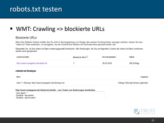 robots.txt testen
 WMT: Crawling => blockierte URLs
15
 