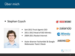 2
Über mich
 Seit 2012 Trust Agents CEO
 2011-2012 Head of SEO Wimdu
 2009-2011 Rocket Internet
 Autor diverser Fachar...