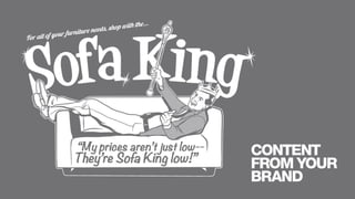 CONTENT
FROM YOUR
BRAND
 