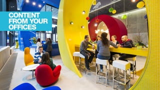 CONTENT
FROM YOUR
OFFICES
 