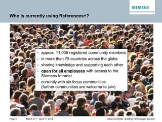 March 31st − April 1st, 2014
Unrestricted © Siemens Switzerland Ltd. 2014 All rights reserved.
Page 3 Johannes Müller, Bui...
