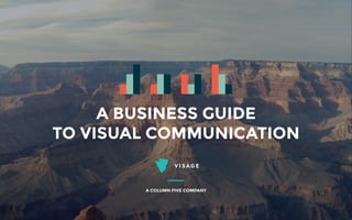 A BUSINESS GUIDE
TO VISUAL COMMUNICATION
A COLUMN FIVE COMPANY
 