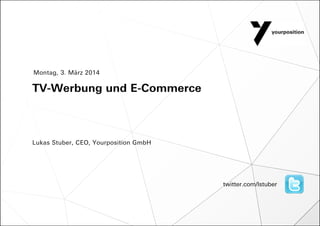 Montag, 3. März 2014

TV-Werbung und E-Commerce

Lukas Stuber, CEO, Yourposition GmbH

twitter.com/lstuber

 