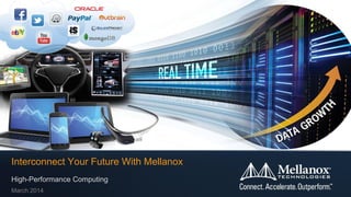 Interconnect Your Future With Mellanox
High-Performance Computing
March 2014

 