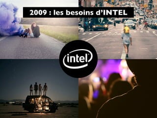 2009 : les besoins d’INTEL

 